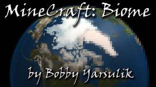 "MineCraft: Biome" by Bobby Yarsulik