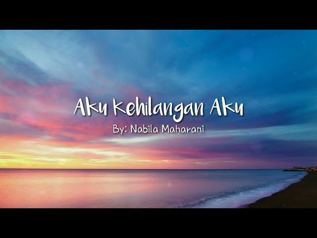 Aku Kehilangan Aku | Nabila Maharani | Lirik class=