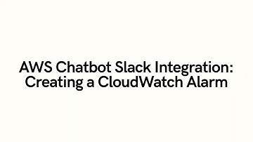 AWS Chatbot Slack Integration: Step by Step Tutorial