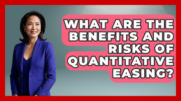 What Are the Benefits and Risks of Quantitative Easing? | All About Capitalism