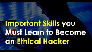 Which skills you must learn to become an Ethical Hacker