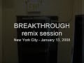 BREAKTHROUGH remix session