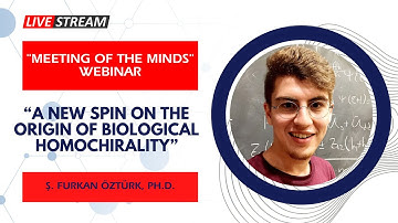 "A New Spin on the Origin of Biological Homochirality" - "Meeting of the Minds" Webinar