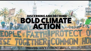 Discerning and Deciding: Bold Climate Action