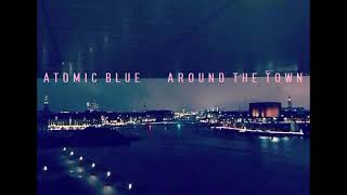 Atomic Blue - Around the Town