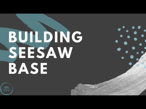 Building a Seesaw Base