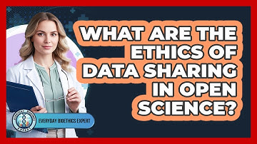 What Are The Ethics Of Data Sharing In Open Science? - Everyday Bioethics Expert