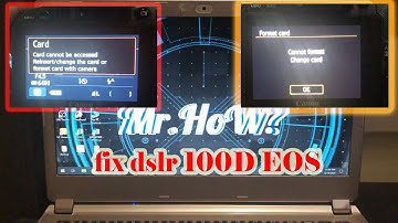 DSLR 100D EOS FIX card cannot be accessed /Mr&mrs how/