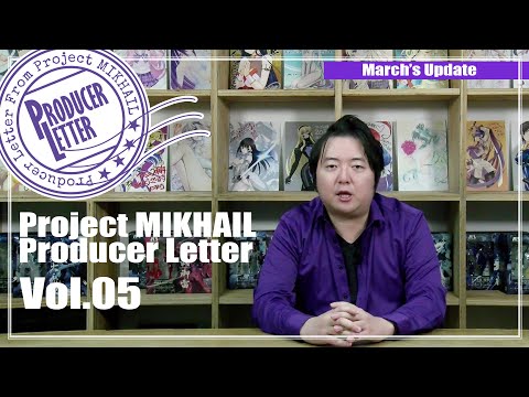 Project MIKHAIL Producer Letter #5