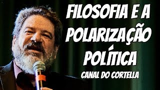 Filosofia e a Polarização Política - Mario Sergio Cortella
