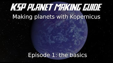 KSP: how to make planets with Kopernicus episode 1: the basics