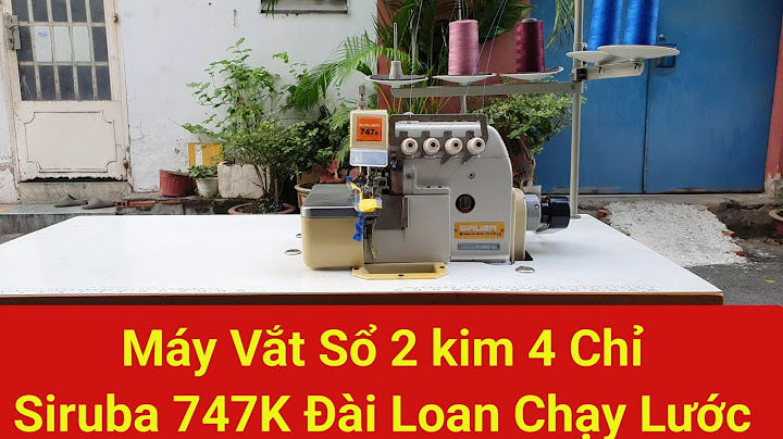 Máy vắt sổ siruba 747k giá bao nhiêu năm 2024