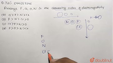 Arrange F,Cl,O,N in the decreasing order of electronegativy | 12 | PERIODIC PROPERTIES OF ELEMEN...
