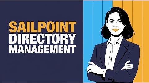 Accounts and Identity in Sailpoint | Sailpoint Directory Management | SailPoint Online Tutorial