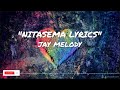 Jay Melody - Nitasema Lyrics