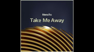 Memo Pro - Take Me Away