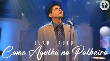 João Paulo | Como Agulha no Palheiro [Clipe Oficial]