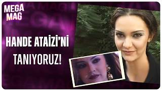 Nostaljik Röportaj Hande Ataizinin Yıldızının Parladığı An