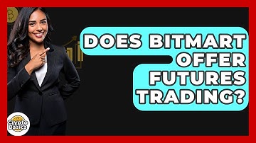 Does BitMart Offer Futures Trading? - CryptoBasics360.com