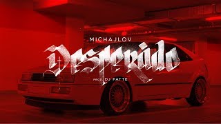 Michajlov - Desperado (prod. Dj Fatte)