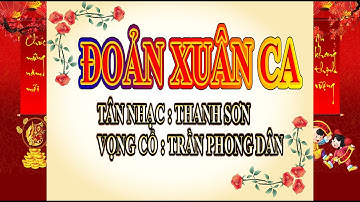 KARAOKE ĐOẢN XUÂN CA - TÂN NHẠC : THANH SƠN - VỌNG CỔ : TRẦN PHONG DÂN - ( SONG CA)