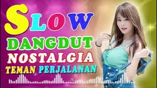 SLOW DANGDUT NOSTALGIA VIRAL 2022 2023 TEMAN PERJALANAN