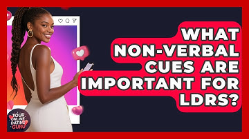 What Non-verbal Cues Are Important For LDRs? - Your Online Dating Guru