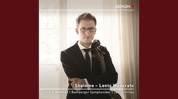 Schelomo - Rhapsodie hébraique: I. Lento moderato