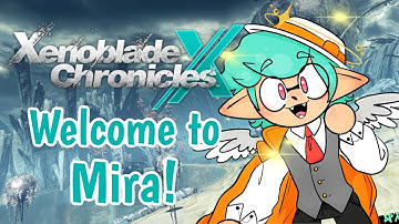WELCOME TO MIRA! - XENOBLADE CHRONICLES X