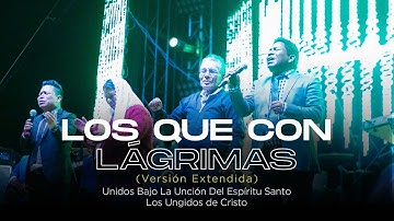 Thumbnail of Los Ungidos De Cristo - Los que con lagrimas Sembraron (VERSION EXTENDIDA)