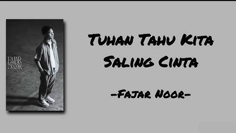Tuhan Tahu Kita Saling Cinta - Fajar Noor | Lirik Lagu