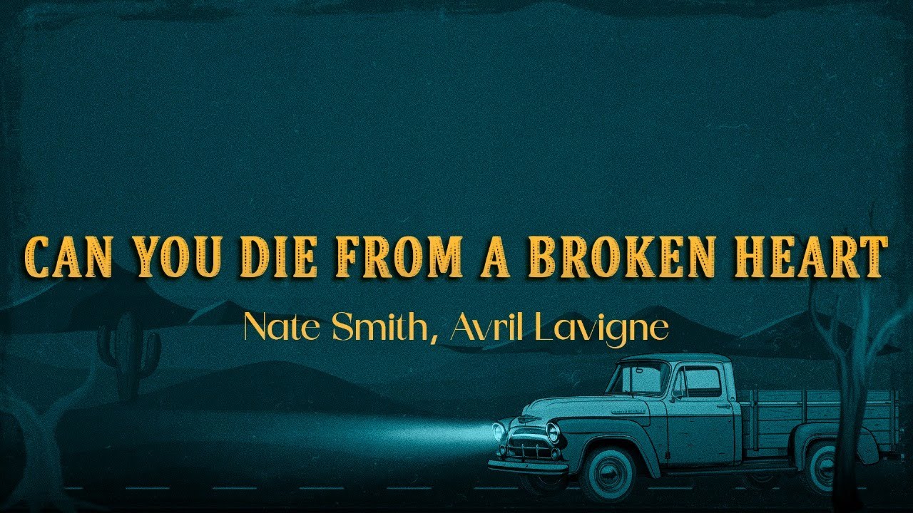 Nate Smith, Avril Lavigne - Can You Die From a Broken Heart (Lyrics) Nate Smith, Avril Lavigne - Can You Die From a Broken Heart (Lyrics)
