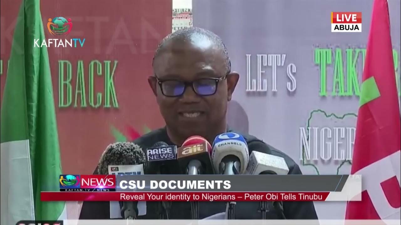 CSU DOCUMENTS: Reveal Your Identity to Nigerians – PeterObi TellsTinubu