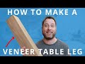 How to Build &amp; Make a Veneer Table Leg This Method Will Save You Money | #woodworking Project
