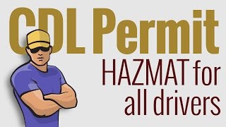 CDL Permit: Hazardous Materials Rules for All Drivers