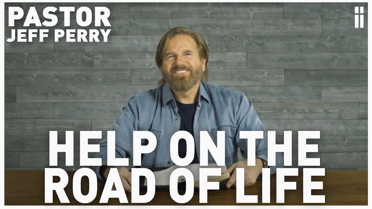 Help On The Road Of Life Pastor Jeff Perry YouTube