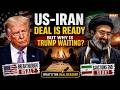US-Iran Deal is Ready, So Why is Trump Keeping the World Waiting | Unedited