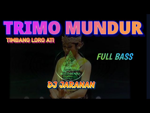 DJ JARANAN FULL BASS TRIMO MUNDUR TIMBANG LORO ATI class=