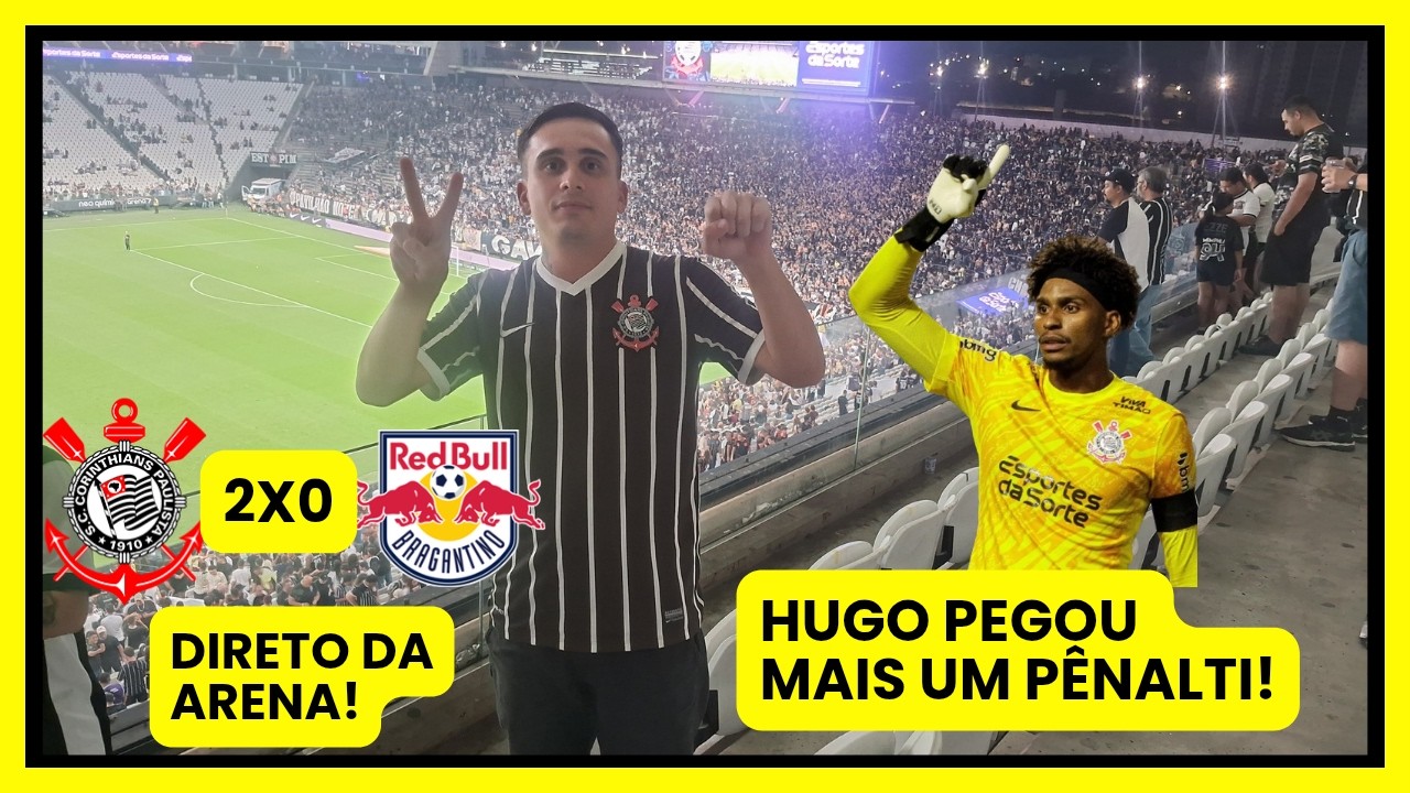 CORINTHIANS 2X0 REDBULL BRAGANTINO HUGO PEGA PÊNALTI MAIS UMA VEZ! (DIRETO DA ARENA)  #corinthians