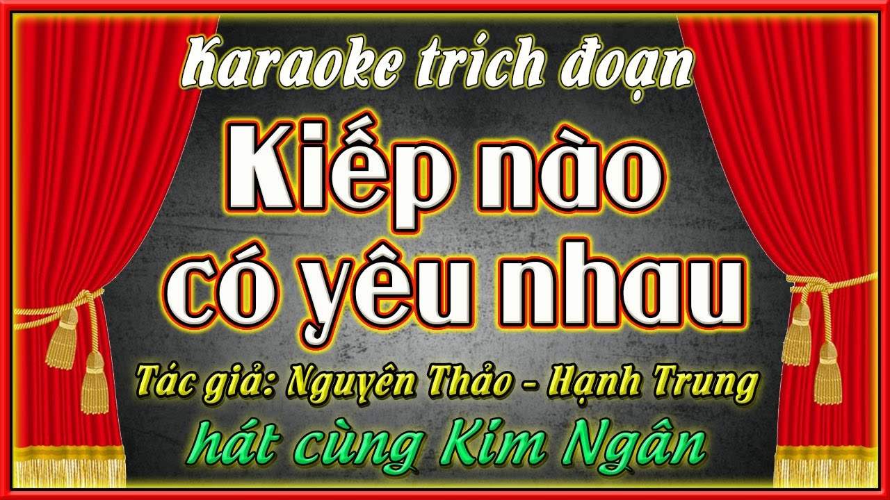 Karaoke trích đoạn Kiếp nào có yêu nhau | hát cùng Kim Ngân