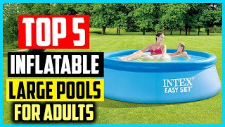 Top 5 Best Large Inflatable Pools for Adults of 2024 Review