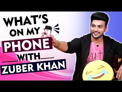What S On My Phone With Zuber K Khan First Phone Embarrassing Selfie And More
