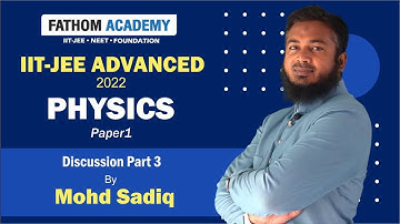 IIT-JEE Advanced 2022 | Physics Paper 1 | Solutions Part 3 | By Mohd Sadiq