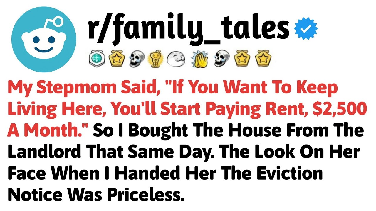 My Stepmom Said, "If You Want To Keep Living Here, You'll Start Paying Rent, $2,500 A Month." So I..