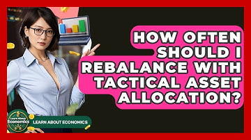 How Often Should I Rebalance With Tactical Asset Allocation? - Learn About Economics