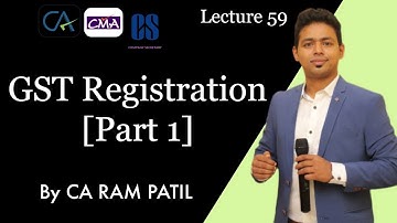Lecture 59 : GST Registration [Part 1] | CA Ram Patil | Elite Gurukul
