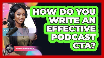 How Do You Write an Effective Podcast CTA?
