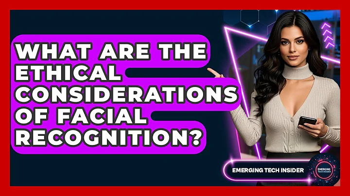 What Are The Ethical Considerations Of Facial Recognition? - Emerging Tech Insider