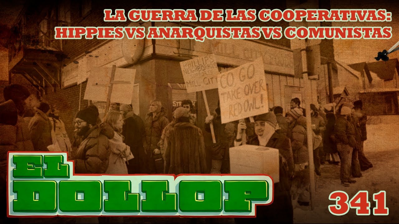 E341: La Guerra de las Cooperativas: Hippies VS Anarquistas VS Comunistas