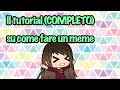 il tutorial (COMPLETO) su come fare un meme